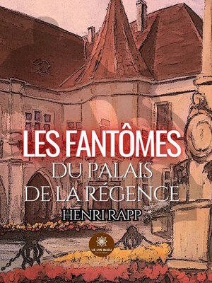 cover image of Les fantômes du palais de la Régence